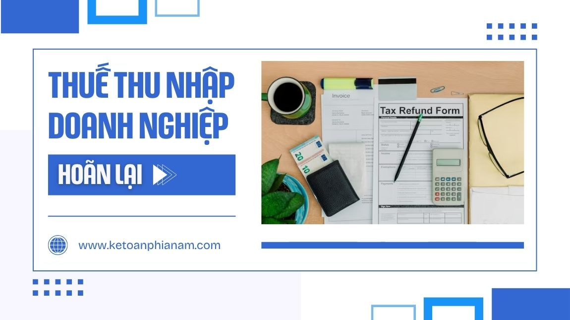 Tìm hiểu cách tính thuế thu nhập doanh nghiệp hoãn lại